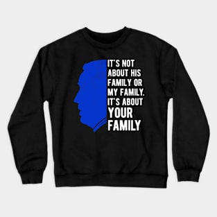 Its About Your Family Joe Biden Democrat 2020 Crewneck Sweatshirt